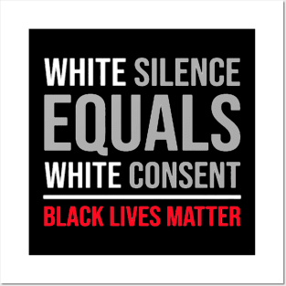 white silence equals white consent Posters and Art